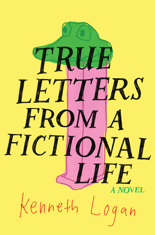 True Letters from a Fictional Life (2016) by Kenneth Logan