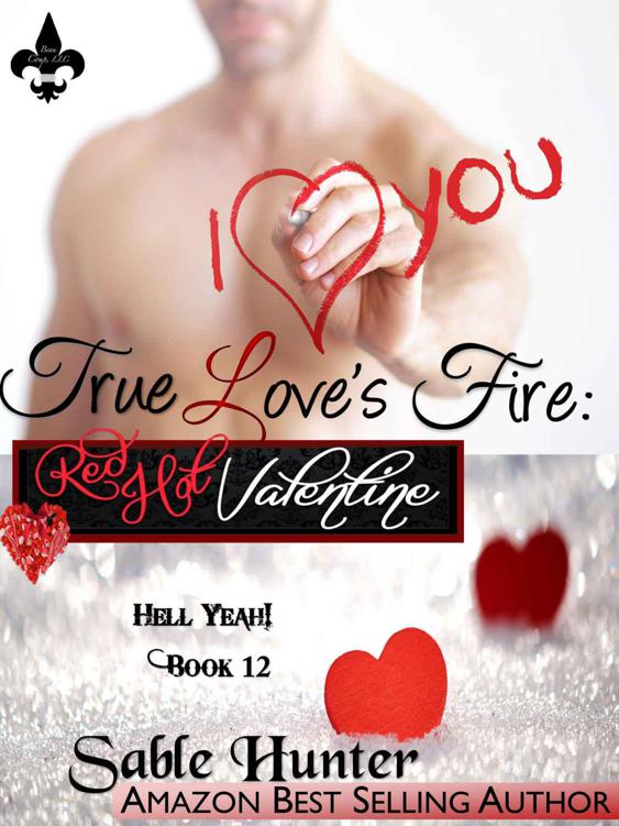 True Love's Fire: A Red Hot Valentine Story (Hell Yeah!) by Hunter, Sable