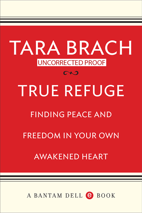 True Refuge: Finding Peace and Freedom in Your Own Awakened Heart by Tara Brach