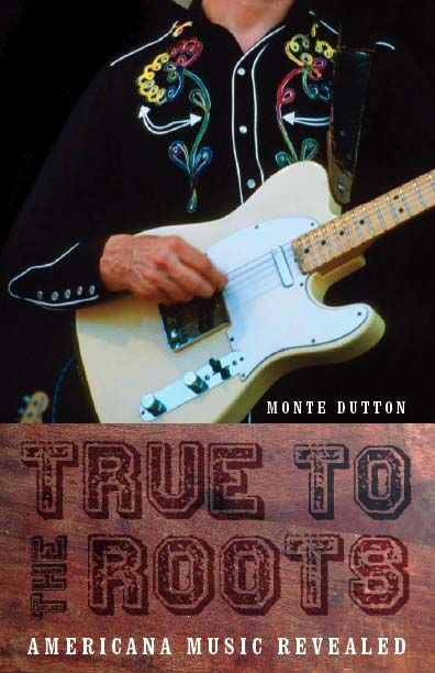 True to the Roots (2010) by Monte Dutton