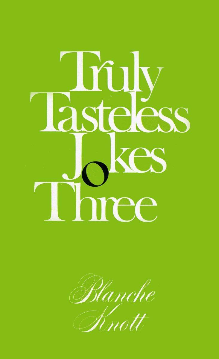 Truly Tasteless Jokes Three by Blanche Knott