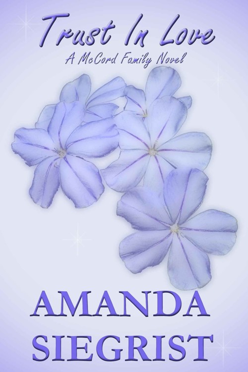 Trust In Love (A McCord Family Novel Book 2) by Amanda Siegrist