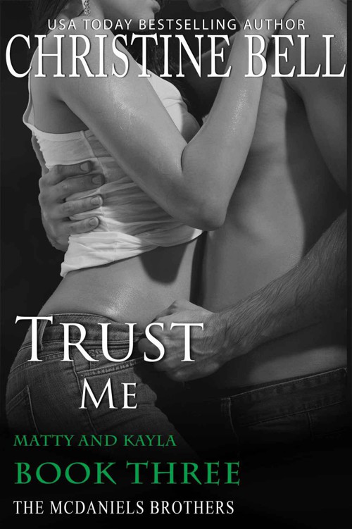 Trust Me: Matty and Kayla, Book 3 of 3 (The McDaniels Brothers 7) by Bell, Christine