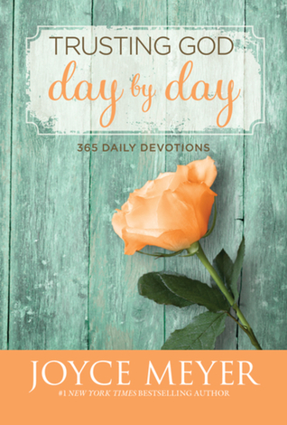Trusting God Day by Day: 365 Daily Devotions (2012) by Joyce Meyer