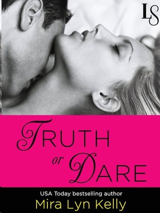 Truth or Dare by Mira Lyn Kelly