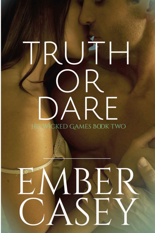 Truth or Dare (His Wicked Games #2) by Ember Casey