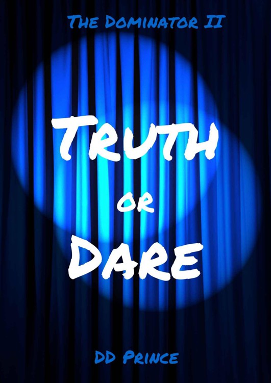 Truth or Dare; The Dominator II by Prince, DD