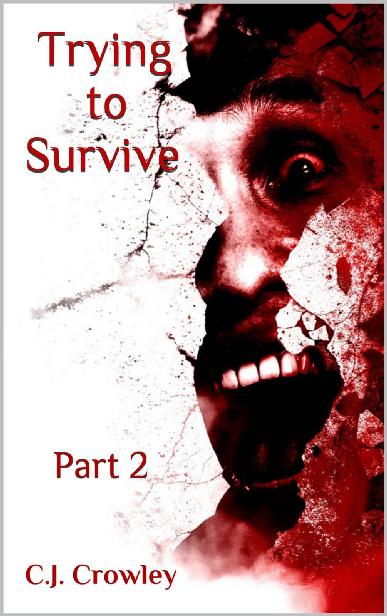 Trying to Survive (Part 2) by Crowley, C.J.