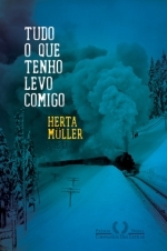 Tudo o que Tenho Levo Comigo (2009) by Herta Müller