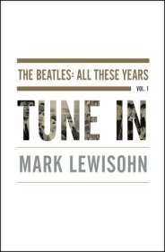 Tune In (2013) by Mark Lewisohn