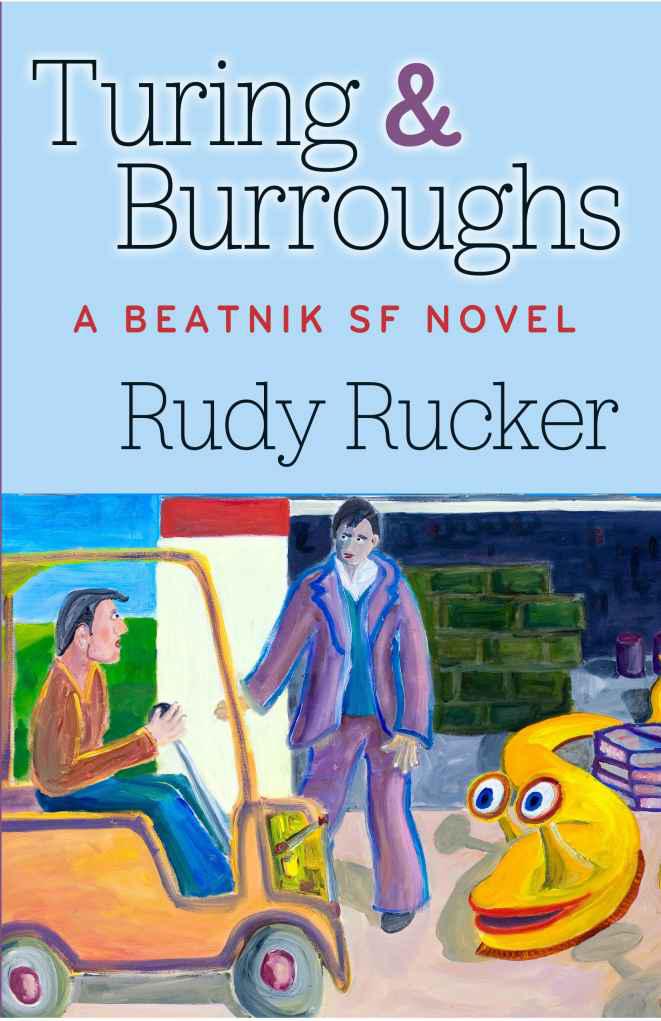 Turing & Burroughs: A Beatnik SF Novel by Rucker, Rudy