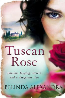 Tuscan Rose. by Belinda Alexandra (2010)