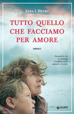 Tutto Quello Che Facciamo Per Amore (2000) by Sara J. Henry