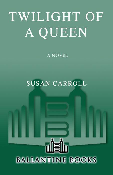 Twilight of a Queen by Carroll, Susan