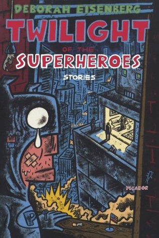 Twilight of the Superheroes (2007) by Deborah Eisenberg