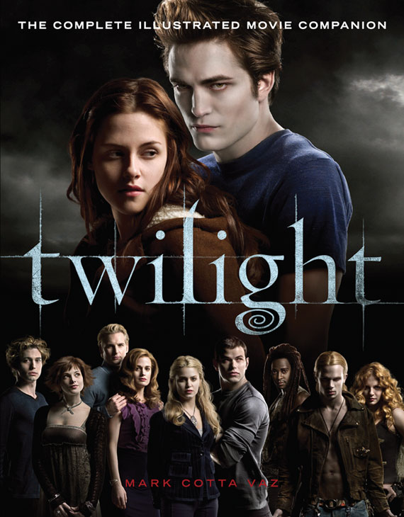 Twilight: The Complete Illustrated Movie Companion by Vaz, Mark Cotta