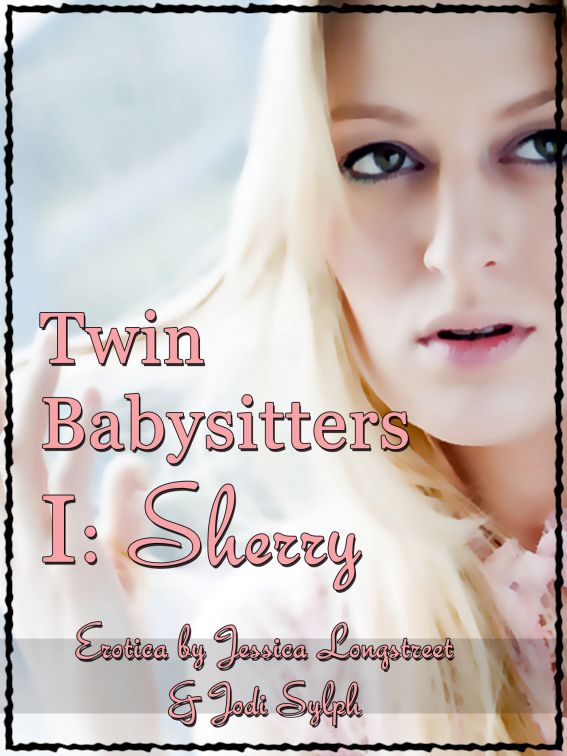 Twin Babysitters I: Sherry by Jodi Sylph