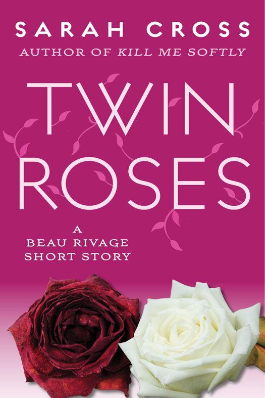 Twin Roses: A Beau Rivage Short Story by Sarah Cross