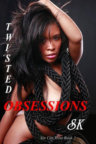 Twisted Obsessions (SIN CITY HEAT SERIES Book 2) by K, S