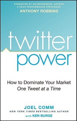 Twitter Power: How to Dominate Your Market One Tweet at a Time (2009) by Anthony Robbins