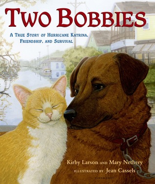 Two Bobbies: A True Story of Hurricane Katrina, Friendship, and Survival (2008) by Kirby Larson