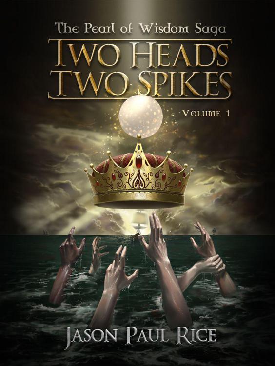 TWO HEADS TWO SPIKES (The Pearl of Wisdom Saga)