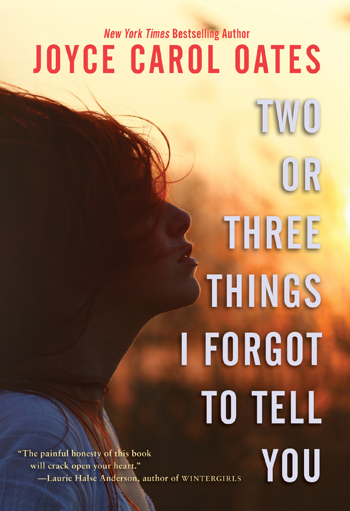 Two or Three Things I Forgot to Tell You by Joyce Carol Oates
