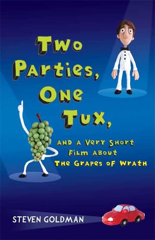 Two Parties, One Tux, and a Very Short Film about The Grapes of Wrath (2008) by Steven  Goldman