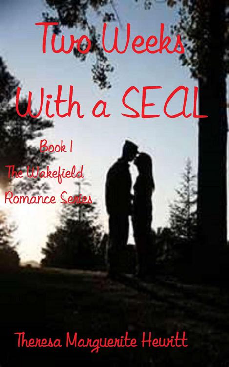 Two Weeks With a SEAL (The Wakefield Romance Series) by Hewitt, Theresa Marguerite