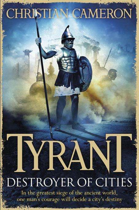 Tyrant: Destroyer of Cities by Christian Cameron