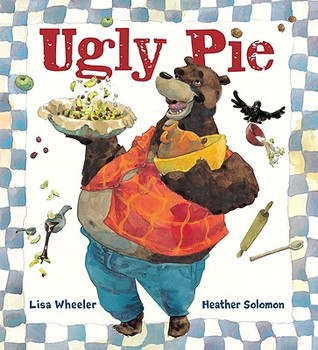 Ugly Pie (2010) by Lisa Wheeler