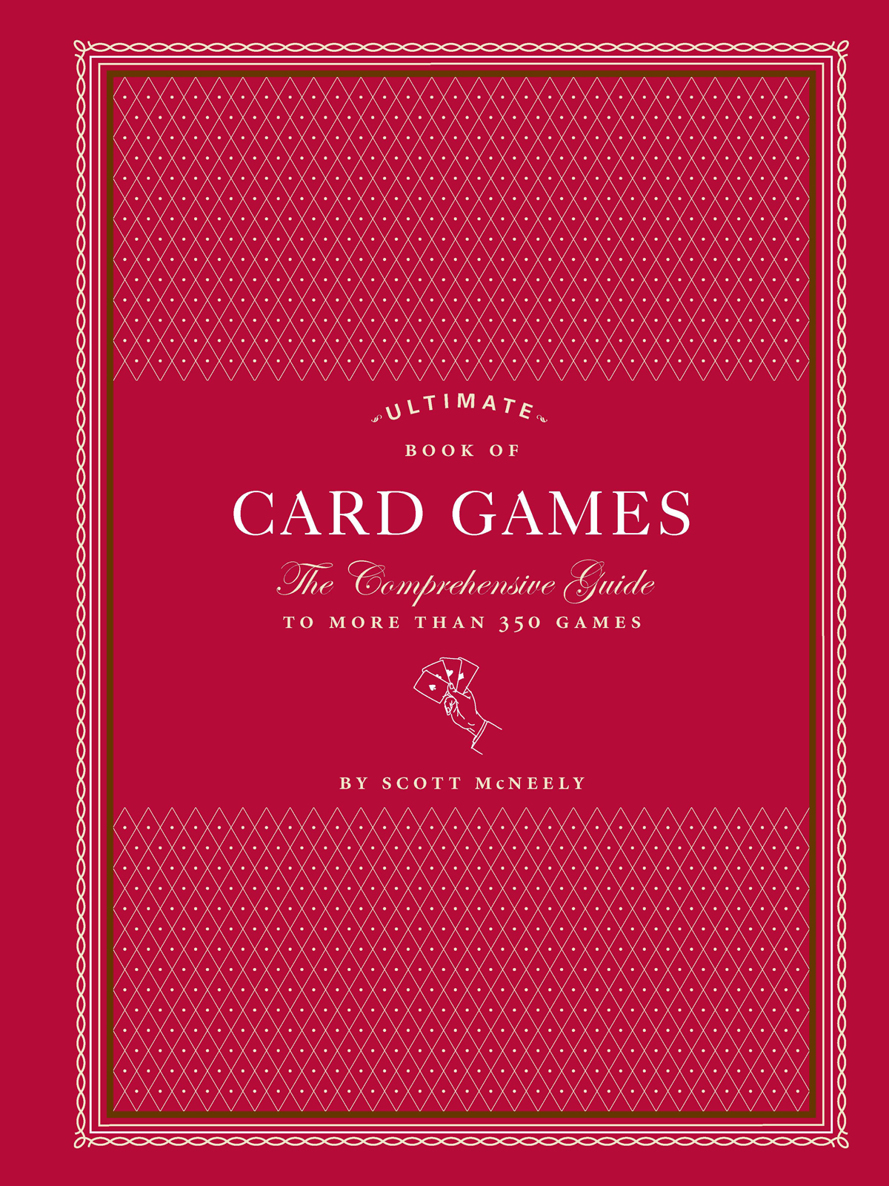 Ultimate Book of Card Games: The Comprehensive Guide to More Than 350 Games