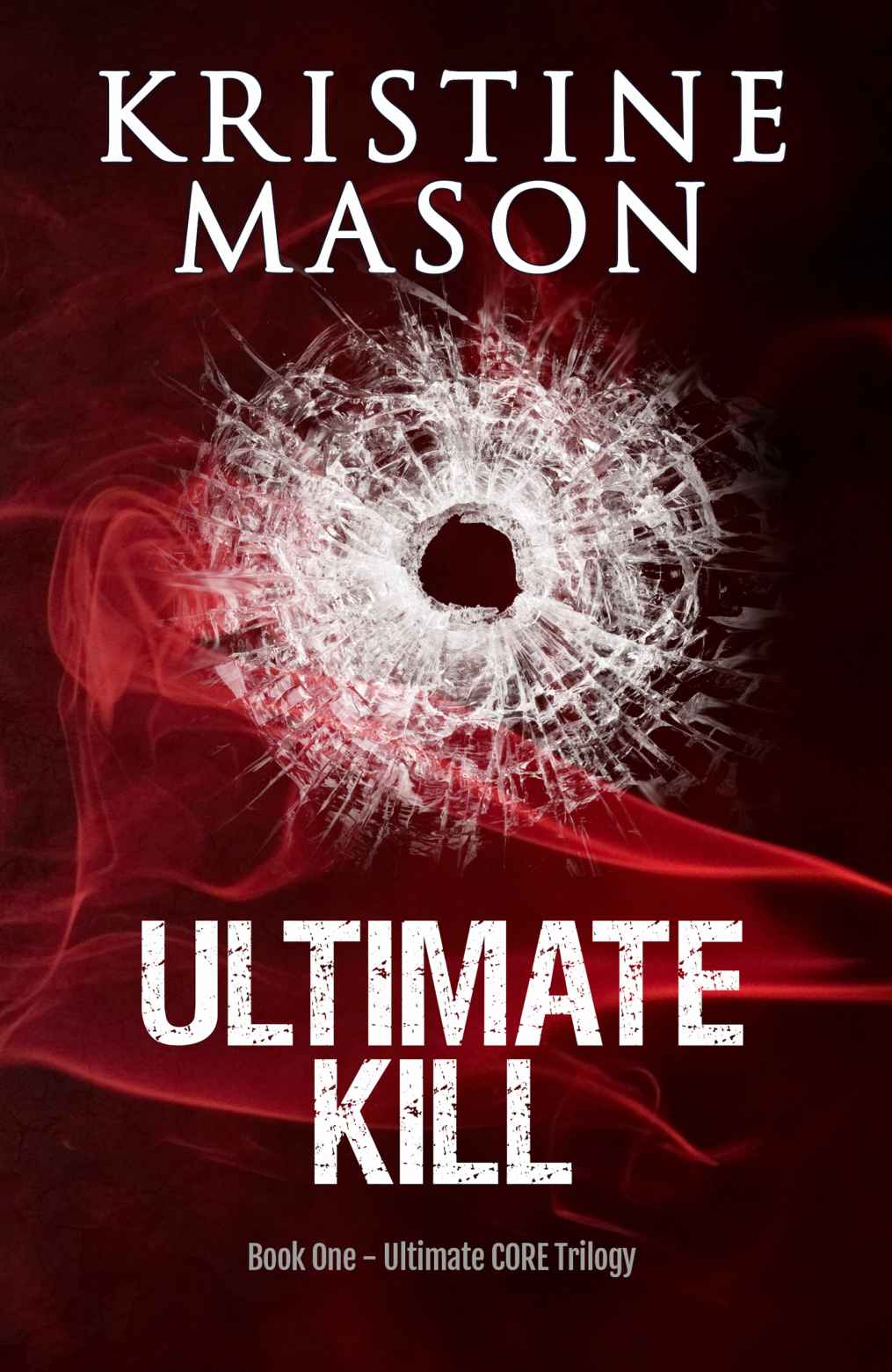 Ultimate Kill (Book 1 Ultimate CORE Trilogy) (CORE Series) by Kristine Mason