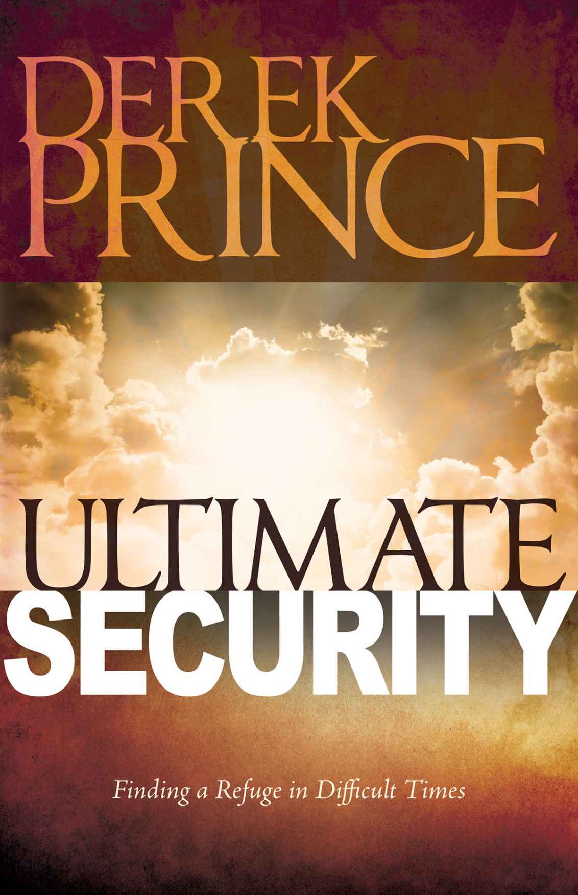 Ultimate Security: Finding a Refuge in Difficult Times by Derek Prince