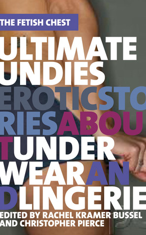 Ultimate Undies: Erotic Stories about Underwear and Lingerie (2006)