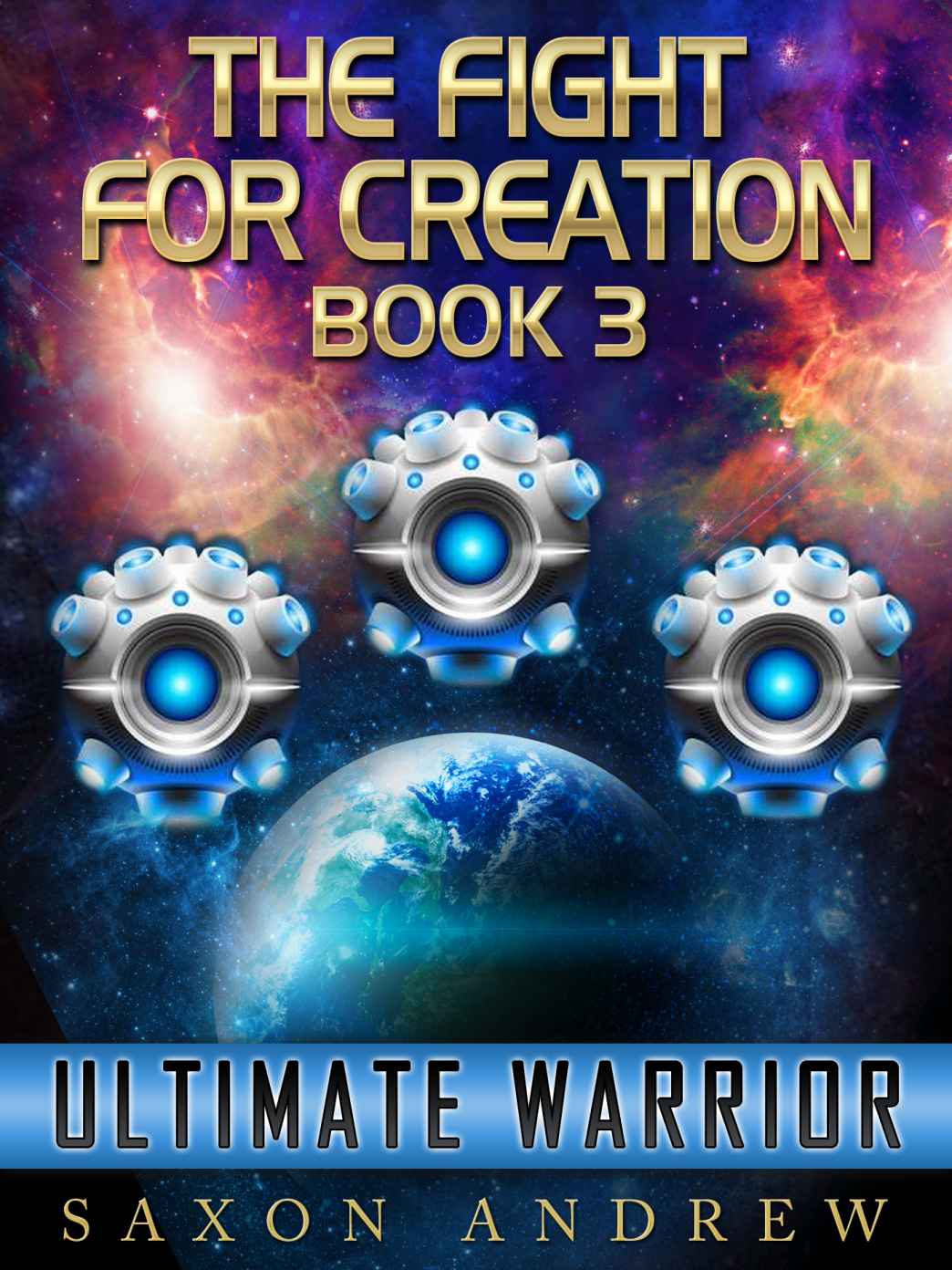 Ultimate Warrior (The Fight for Creation (Book Three)) by Andrew, Saxon