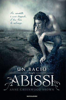 Un bacio dagli abissi (2012) by Anne Greenwood Brown