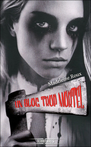 Un Blog Trop Mortel (2000) by Madeleine Roux