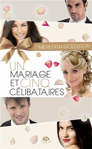 Un mariage et cinq célibataires (2013) by Meredith Goldstein