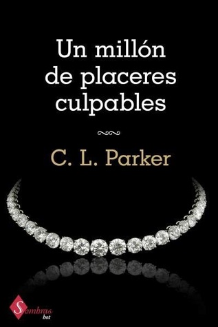 Un millón de placeres culpables (2014) by C.L. Parker