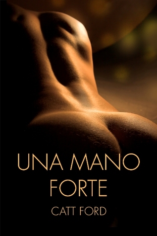 Una mano forte (2013) by Catt Ford