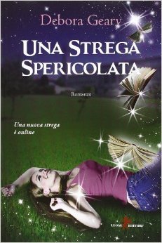 Una Strega Spericolata (2014) by Debora Geary
