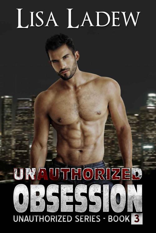 Unauthorized Obsession (Unauthorized Series Book 3) by Ladew, Lisa