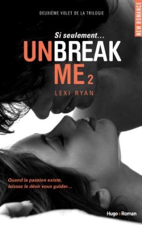 Unbreak Me 2 (2014) by Lexi Ryan