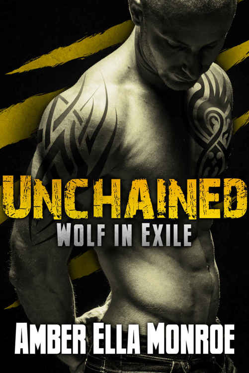 Unchained (Wolf in Exile Part 2): Werewolf Shifter/Vampire Paranormal Romance by Amber Ella Monroe