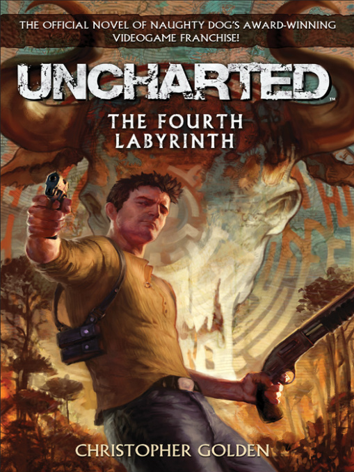 Uncharted: The Fourth Labyrinth by Christopher Golden