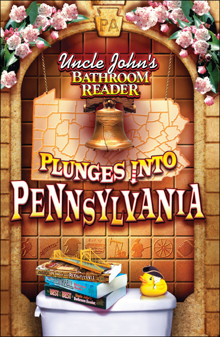 Uncle John's Bathroom Reader Plunges into Pennsylvania by Bathroom Readers' Institute
