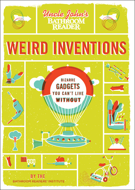 Uncle John’s Bathroom Reader Weird Inventions by Bathroom Readers' Institute