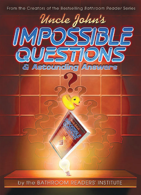 Uncle John’s Impossible Questions & Astounding Answers by Bathroom Readers' Institute