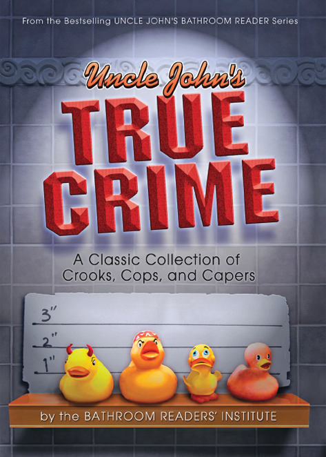 Uncle John’s True Crime by Bathroom Readers' Institute